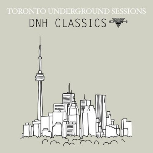 Various Artists - Toronto Underground Sessions / DNH Classics