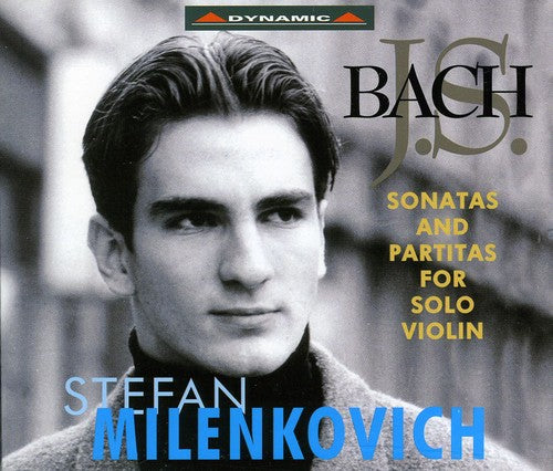 Stefan Milenkovich - Bach: Stas & Ptas for V BWV.1001-1006