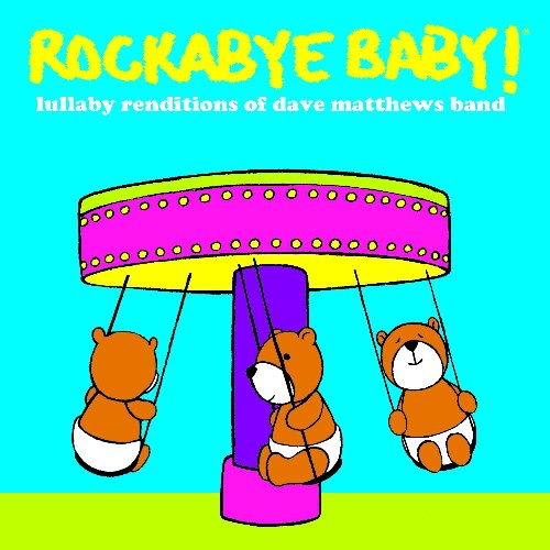 Rockabye Baby! - Lullaby Renditions of Dave Matthews Band