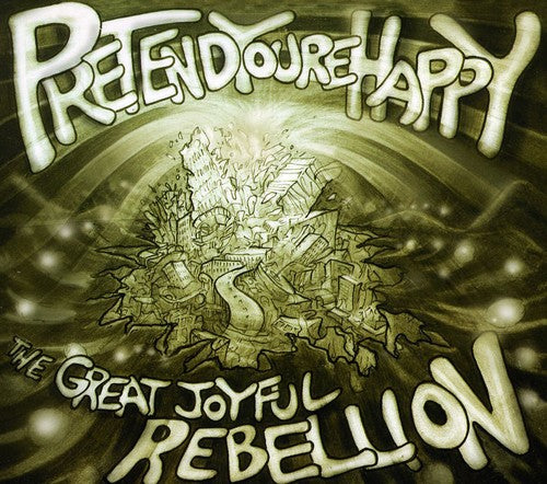 Pretend You're Happy - The Great Joyful Rebellion