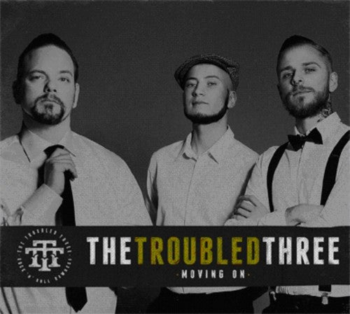 Troubled Three - Moving on