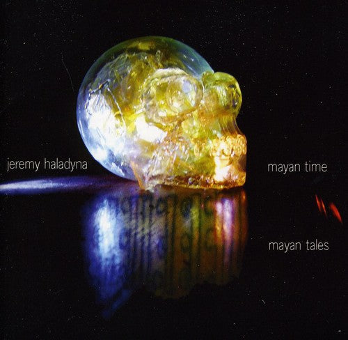 Haladyna/ Haladyna/ Garcia/ Riazi - Mayan Time Mayan Tales