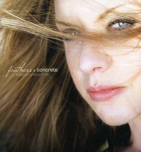 Rebecca Larsdotter - Feathers and Concrete