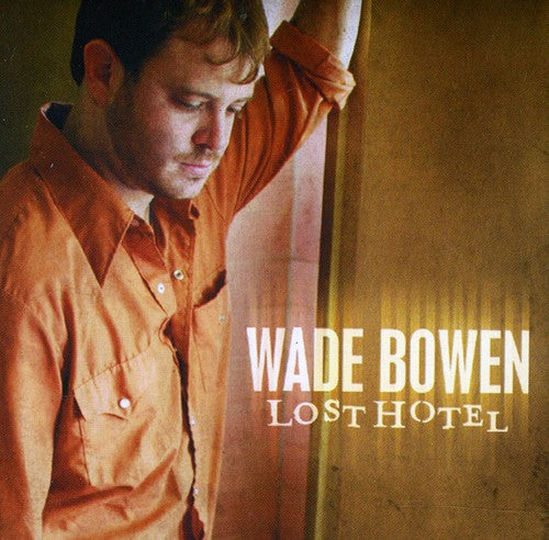 Wade Bowen - Lost Hotel