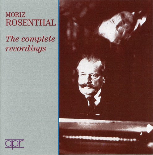 Moriz Rosenthal - Complete Recordings