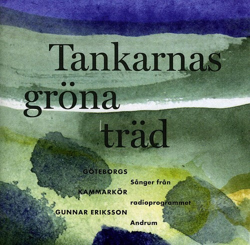 Goteborgs Kammarkor/ Eriksson - Tankarnas Grona Trad