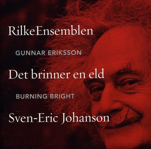 Johanson/ Rilkeensemblen/ Eriksson - Burning Bright