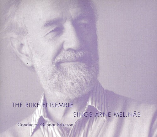 Mellnas/ Rilkeensemblen/ Edvardson/ Berg - Rilke Ensemble Sings Arne Mellnas