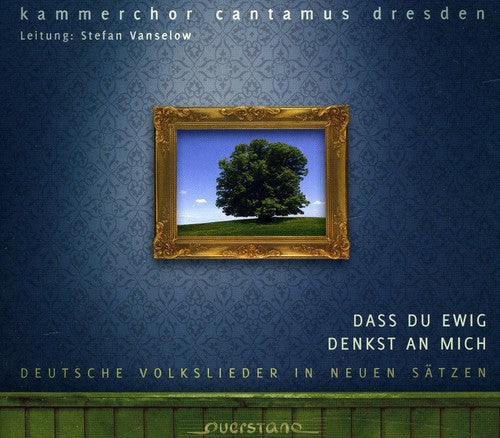 Kammerchor Cantamus Dresden/ Vanselow - Dass Du Ewig Denkst An Mich