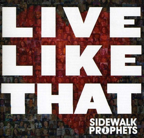 Sidewalk Prophets - Live Like That