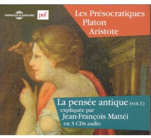 Plato/ Aristotle/ Jean-Francois Mattei - V1: La Pensee Antique