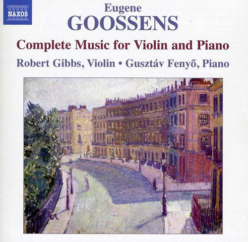 Goossens/ Gibbs/ Fenyo - Complete Music for Violin & Piano