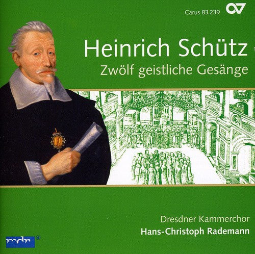 Schuetz/ Dresdner Kammerchor/ Rademann - Zwoelf Geistliche Gesaenge