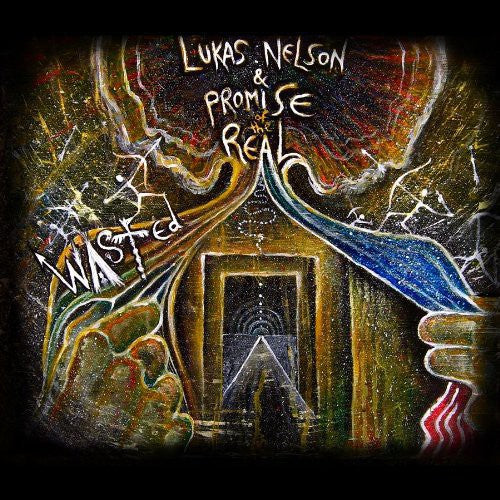 Lukas Nelson / Promise of the Real - Wasted