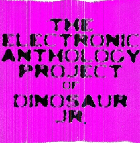 Electronic Anthology Project - The Electronic Anthology Project Of Dinosaur Jr.