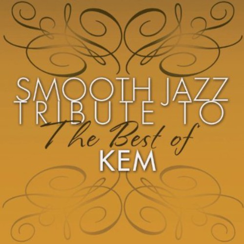 Smooth Jazz Tribute - Smooth Jazz tribute to KEM the Best Of