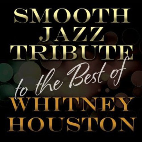 Smooth Jazz Tribute - Smooth Jazz Tribute to Whitney Houston