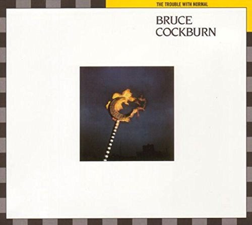 Bruce Cockburn - Trouble with Normal