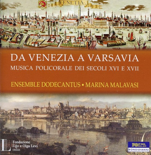 Malavasi/ Ensemble Dodecantus - Da Venezia a Varsavia Polychoral Music in Europe