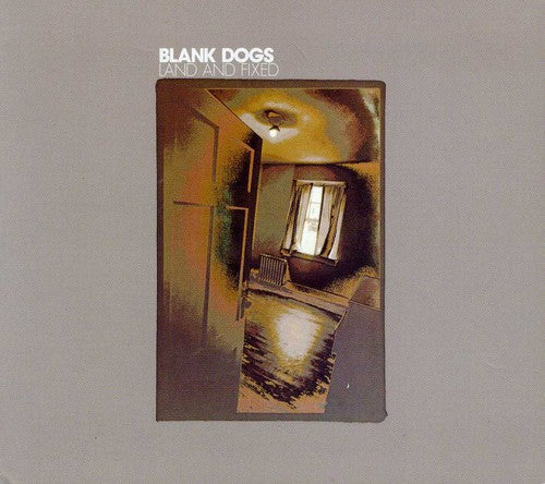 Blank Dogs - Land and Fixed
