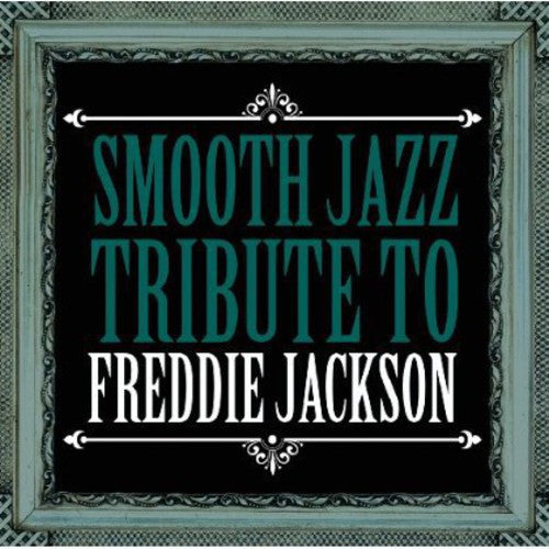 The Smooth Jazz All Stars - Smooth Jazz Tribute Freddie Jackson
