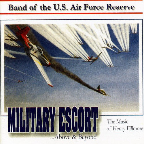 Fillmore/ Us Air Force Reserve Band - Military Escort: Music of Henry Fillmore