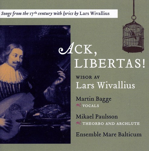 Wivallius/ Bagge/ Ensemble Mare Balticum - Ack & Libertas