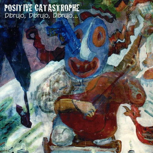 Positive Catastrophe - Dibrujo Dibrujo Dibrujo