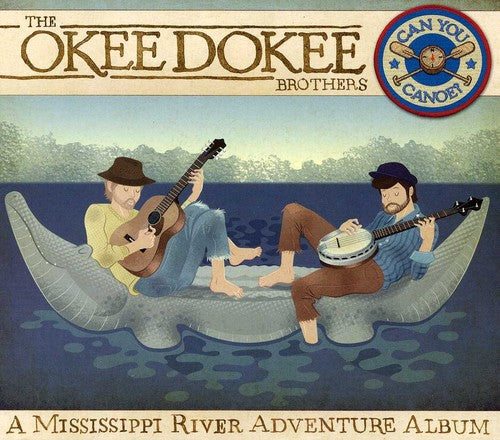 The Okee Dokee Brothers - Can You Canoe?