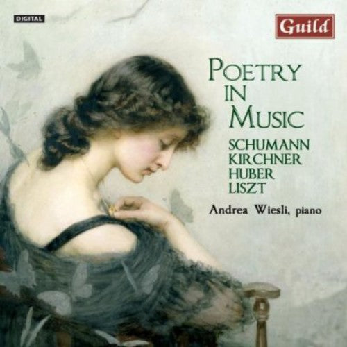 Schumann/ Kirchner/ Liszt/ Wiesli - Poetry in Music