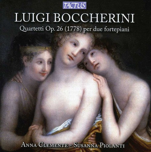 Boccherini/ Clemente/ Piolanti - Quartets Op. 26 for Two Fortepianos