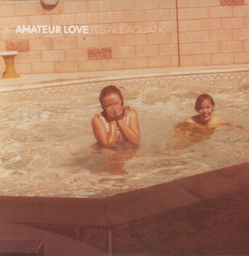 Amateur Love - It's All Aquatic