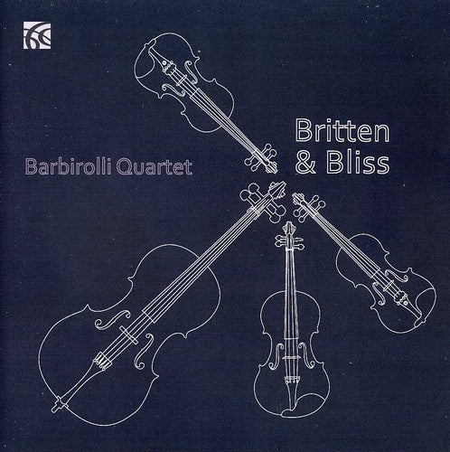 Britten/ Bliss/ Delius/ Barbirolli Quartet - Britten & Bliss String Quartets