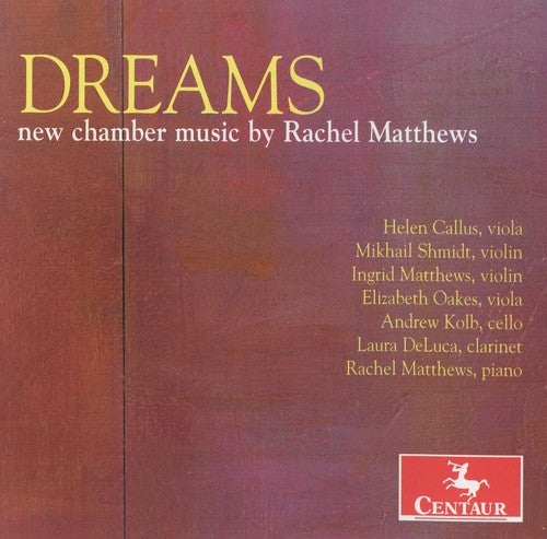 Callus/ Shmidt/ Matthews/ Oakes - Dreams: New Chamber Music By Rachel Matthews