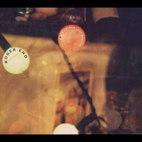 Roger Eno - Little Things Left Behind (1988-1998)