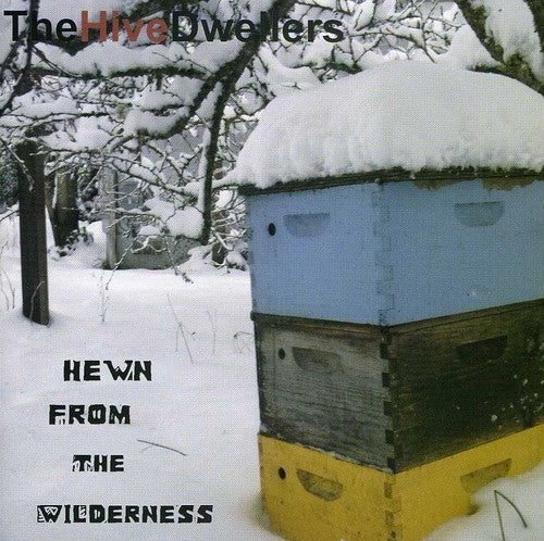 The Hive Dwellers - Hewn from the Wilderness