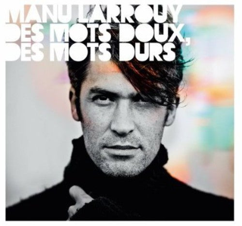 Manu Larrouy - Des Mots Doux Des Mots Durs