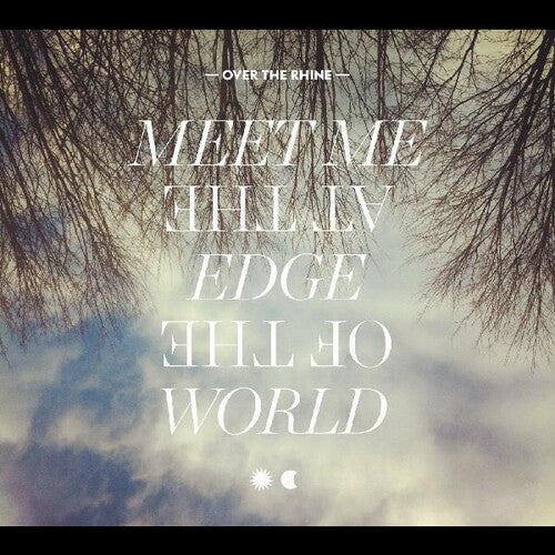 Over the Rhine - Meet Me at the Edge of the World
