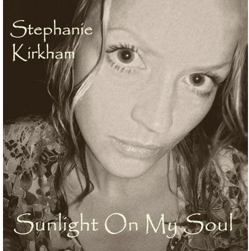 Stephanie Kirkham - Sunlight on My Soul