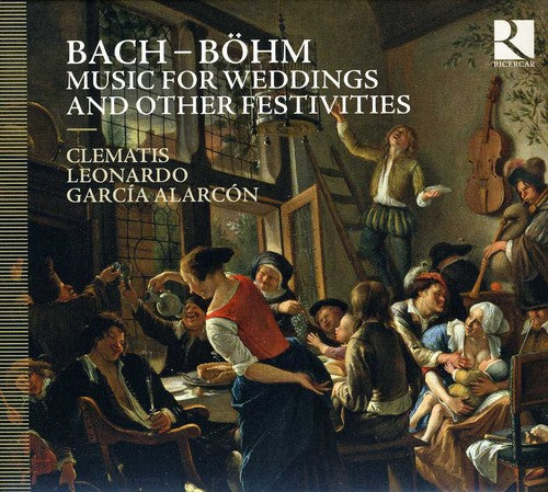 J.S. Bach / Clematis/ Alarcon - Music for Weddings & Other Festivities
