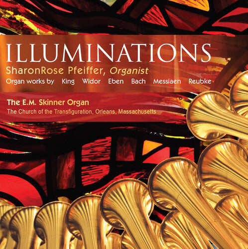 King/ Widor/ Eben/ Bach/ Reubke/ Pfeiffer - Illuminations: Organ Works