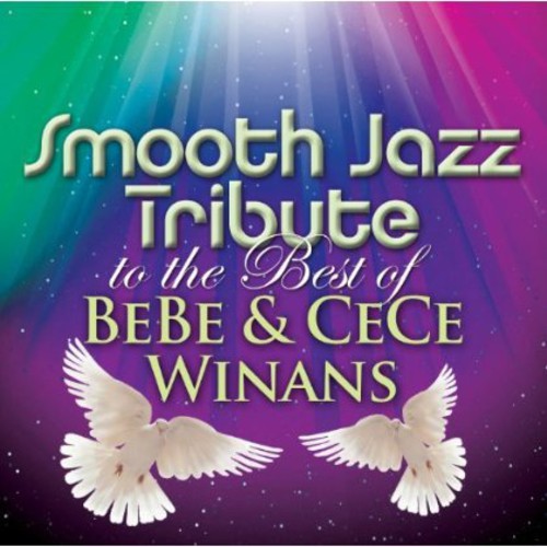 Smooth Jazz Tribute - Smooth Jazz Tribute to the Best of BeBe & CeCe Winans