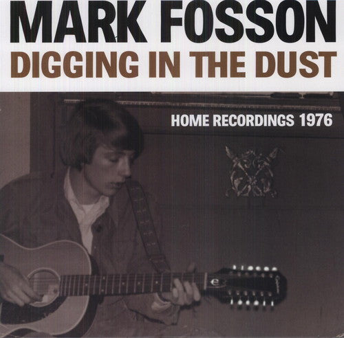 Mark Fosson - Digging in the Dust: Home Recordings 1976