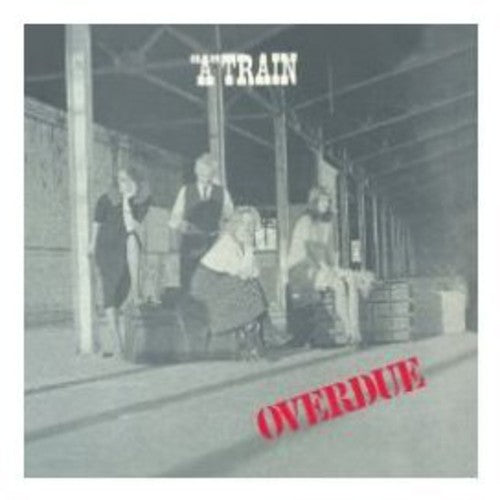 A Train - Overdue