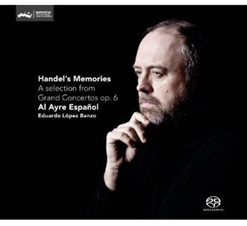 Handel/ Al Ayre Espanol/ Banzo - Handel's Memories: Selection from Grand Ctos Op. 6