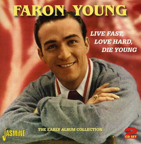 Faron Young - Live Fast Love Hard Die Young: Early Album Coll