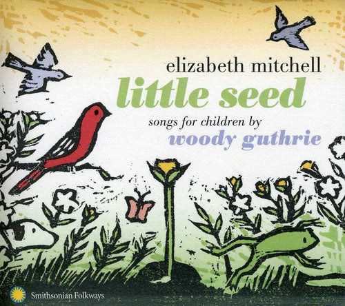 Elizabeth Mitchell - Little Seed: Songs for Children By Woody Guthrie