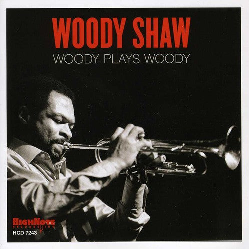 Woody Shaw - Woody Plays Woody