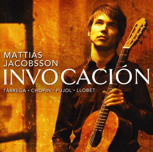 Jacobsson/ Tarrega/ Chopin - Invocacion: Works By Chopin Terraga Pujol & Llobet