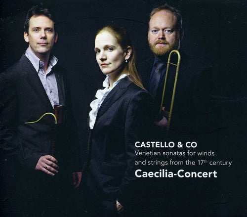 Caecilia-Concert - Castello & Co: Venetian Sonatas for Winds & String